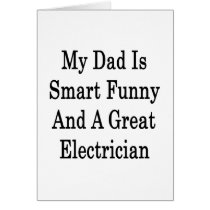My Dad Is Smart Funny And A Great Electrician Cards