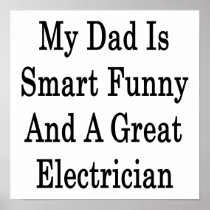 My Dad Is Smart Funny And A Great Electrician Poster