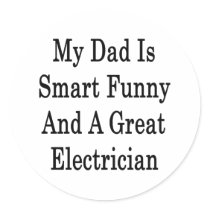 My Dad Is Smart Funny And A Great Electrician Stickers