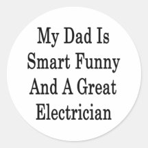 My Dad Is Smart Funny And A Great Electrician Stickers