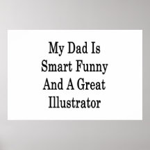 My Dad Is Smart Funny And A Great Illustrator Posters