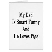 My Dad Is Smart Funny And He Loves Pigs Cards
