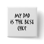 My Dad Is The Best Chef Pinback Button