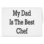 My Dad Is The Best Chef Greeting Card