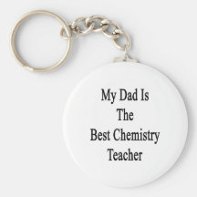 My Dad Is The Best Chemistry Teacher Key Chains