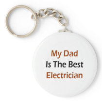 My Dad Is The Best Electrician Key Chains