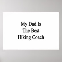 My Dad Is The Best Hiking Coach Poster