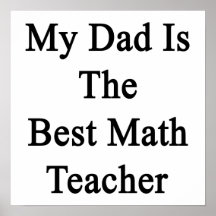 My Dad Is The Best Math Teacher Posters