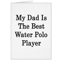 My Dad Is The Best Water Polo Player