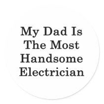 My Dad Is The Most Handsome Electrician