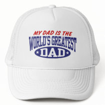 My Dad Is The World's Greatest Dad Trucker Hat
