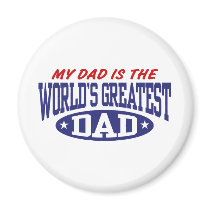 My Dad Is The World's Greatest Dad Fridge Magnets