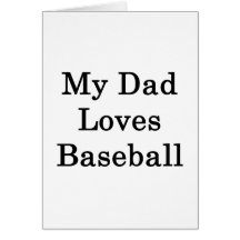 My Dad Loves Baseball Card