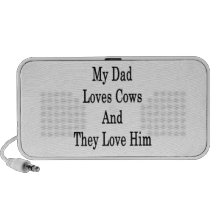 My Dad Loves Cows And They Love Him Travelling Speaker