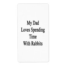 My Dad Loves Spending Time With Rabbits Personalized Shipping Labels