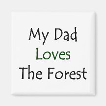 My Dad Loves The Forest Refrigerator Magnets