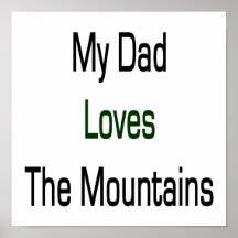 My Dad Loves The Mountains Poster