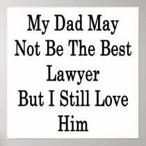My Dad May Not Be The Best Lawyer But I Still Love