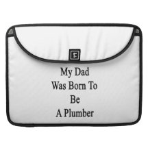 My Dad Was Born To Be A Plumber Sleeve For MacBooks