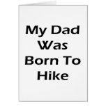 My Dad Was Born To Hike Greeting Card