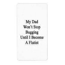 My Dad Won't Stop Bugging Until I Become A Flutist Personalized Shipping Label