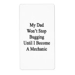 My Dad Won't Stop Bugging Until I Become A Mechani Custom Shipping Labels