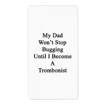 My Dad Won't Stop Bugging Until I Become A Trombon Custom Shipping Label