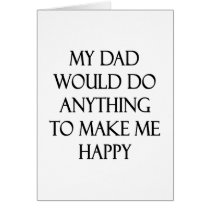 My Dad Would Do Anything To Make Me Happy