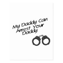 My Daddy Can Arrest Your Daddy Postcards