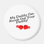 My Daddy Can Knock Out Your Daddy! Magnets