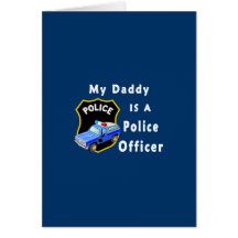 My Daddy Is A Police Officer Greeting Card