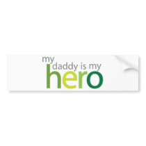 My Daddy is My Hero green Bumper Sticker