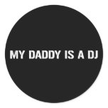 My Daddy Is The DJ Round Stickers
