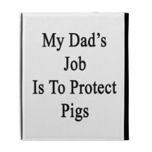 My Dad's Job Is To Protect Pigs iPad Folio Covers