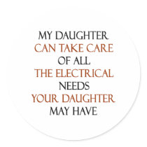 My Daughter Can Take Care Of All The Electrical Ne Sticker