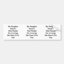 My Daughter Doesn't Heal Pandas For A Living She D Bumper Stickers