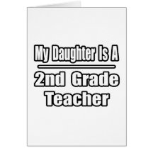 My Daughter Is A 2nd Grade Teacher Cards