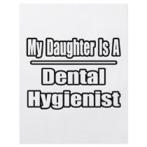 My Daughter Is A Dental Hygienist