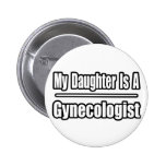 My Daughter Is A Gynecologist Pinback Buttons