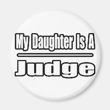 My Daughter Is A Judge Refrigerator Magnets