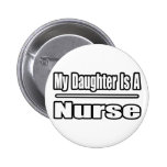 My Daughter Is A Nurse Pinback Button