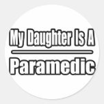 My Daughter Is a Paramedic Round Sticker