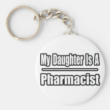 My Daughter Is A Pharmacist Key Chain