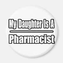 My Daughter Is A Pharmacist Refrigerator Magnets