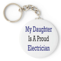 My Daughter Is A Proud Electrician Keychains