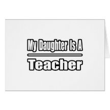 My Daughter is a Teacher Greeting Card