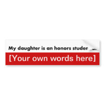 my-daughter-is-an-honours-student-at-template bumper stickers