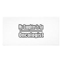 My Daughter Is An Oncologist Photo Card