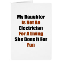 My Daughter Is Not An Electrician For A Living She Greeting Cards