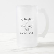 My Daughter Is Smart Funny And A Great Boxer Mugs